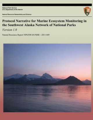 Knjiga Protocol Narrative for Marine Ecosystem Monitoring in the Southwest Alaska Network of National Parks: Version 1.0 National Park Service