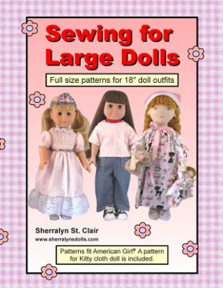 Könyv Sewing for Large Dolls: Full sized patterns for 18 inch doll outfits Sherralyn St Clair