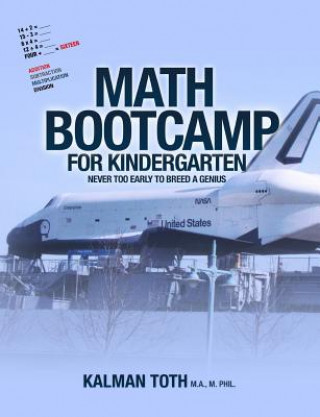 Carte Math Bootcamp For Kindergarten: Never Too Early To Breed A Genius Kalman Toth M a M Phil