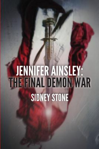 Kniha Jennifer Ainsley: The Final Demon War Sidney Stone