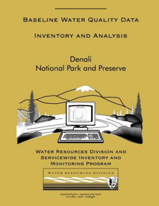 Kniha Denali National Park and Preserve: Baseline Water Quality Data Inventory and Analysis National Park Service