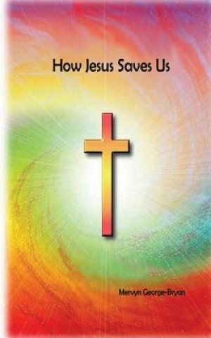 Carte How Jesus Saves Us Mervyn George-Bryan