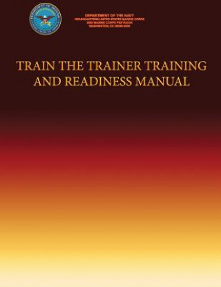 Kniha Train the Trainer Training Training and Readiness Manual Department Of the Navy