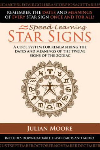 Könyv Star Signs: A Cool System For Remembering The Dates And Meanings Of The Twelve Signs Of The Zodiac MR Julian Moore