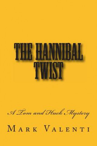 Книга The Hannibal Twist - A Tom and Huck Mystery Mark Valenti