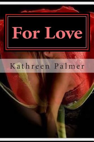 Książka For Love: A story of love and betrayal Kathreen D Palmer