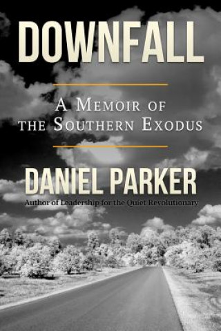 Könyv Downfall: A Memoir of the Southern Exodus Daniel Parker