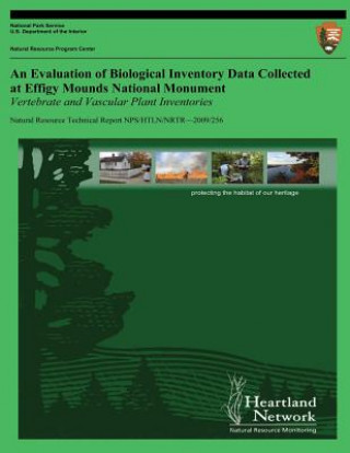 Kniha An Evaluation of Biological Inventory Data Collected at Effigy Mounds National Monument: Vertebrate and Vascular Plant Inventories Michael H Williams