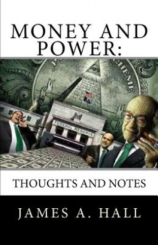 Kniha Money and Power: Thoughts and Notes James A. Hall