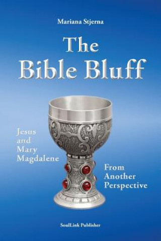 Kniha The Bible Bluff: Jesus and Mary Magdalene from Another Perspective Mariana Stjerna