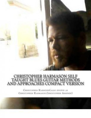 Book Christopher Harmason Self Taught Blues Guitar Methods and Approaches Compact Version Christopher Harmisen