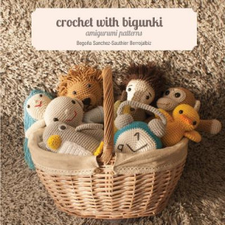 Kniha Crochet with Bigunki. Amigurumi Patterns Begona Sanchez-Sauthier Berrojalbiz