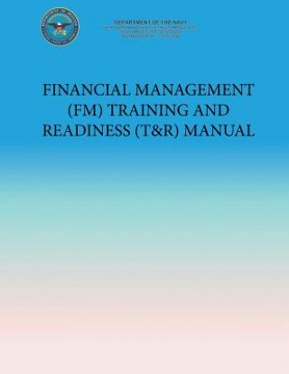 Kniha Financial Management (FM) Training and Readiness (T&R) Manual U S Marine Corp Department of the Navy