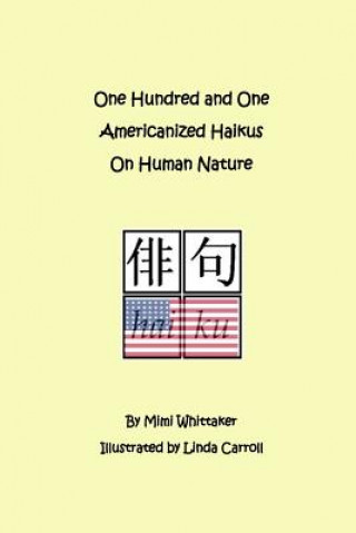 Könyv One Hundred and One Americanized Haikus On Human Nature Mimi Whittaker