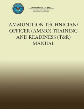 Kniha Ammunition Technician/Officer (AMMO) Training and Readiness (T&R) Manual Department of the Navy