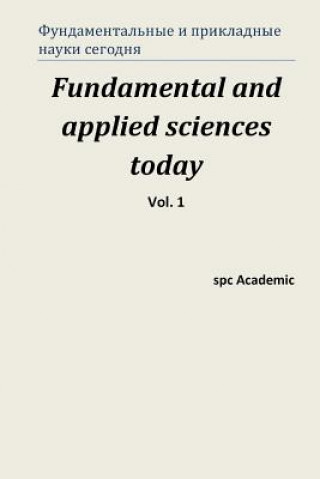 Kniha Fundamental and Applied Sciences Today. Vol 1.: Proceedings of the Conference. Moscow, 25-26.07.2013 Spc Academic