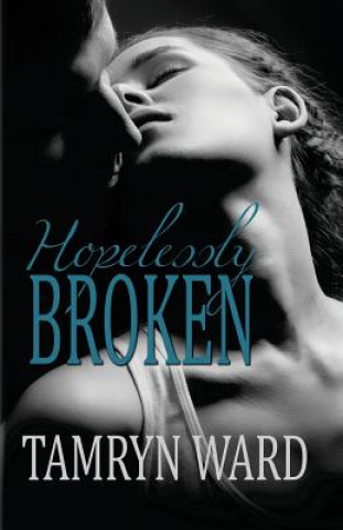 Kniha Hopelessly Broken (A New Adult romance) Tawny Taylor