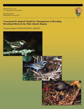 Könyv Conceptual Ecological Model for Management of Breeding Shrubland Birds in the Mid-Atlantic Region National Park Service