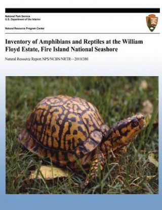 Könyv Inventory of Amphibians and Reptiles at the William Floyd Estate, Fire Island National Seashore National Park Service