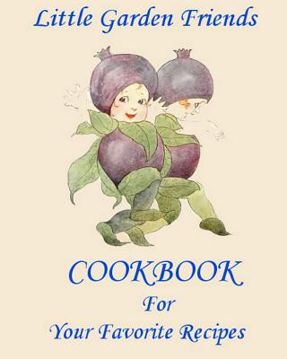 Книга Little Garden Friends Cookbook for Your Favorite Recipes Grandpa Bill