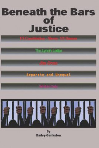 Kniha Beneath the Bars of Justice Bailey-Bankston