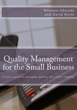 Книга Quality Management for the Small Business: A basic guide to managing quality in a small company Winston Edwards