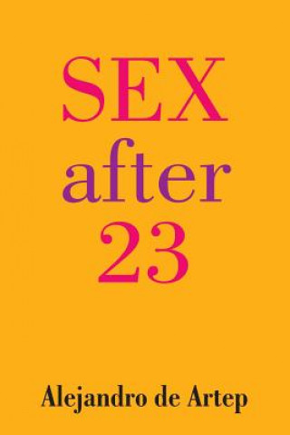 Книга Sex After 23 Alejandro De Artep