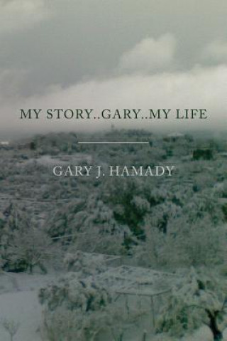 Könyv My Story..Gary..My Life Gary J Hamady