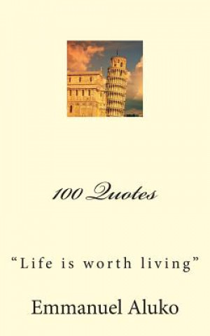 Kniha 100 Quotes: "Life is worth living" Emmanuel Aluko