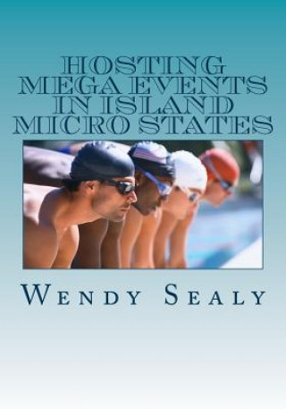 Книга Hosting Mega Events in Island Micro States: Barbados and the Golf World Cup Wendy Sealy
