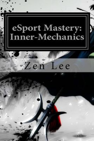 Kniha eSport Mastery: Inner-Mechanics Lee Southard