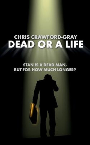 Książka Dead or a Life Chris Crawford-Gray