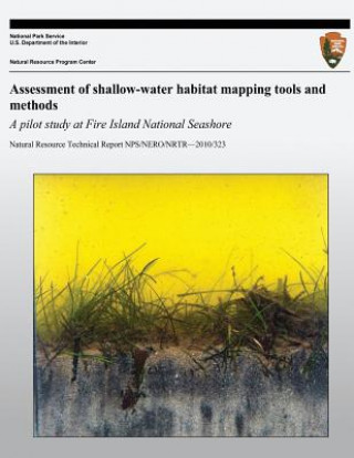 Kniha Assessment of Shallow-Water Habitat Mapping Tools and Methods: A pilot study at Fire Island National Seashore National Park Service