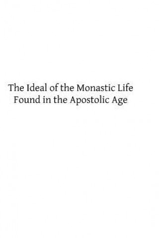 Kniha The Ideal of the Monastic Life Found in the Apostolic Age Dom Germain Morin