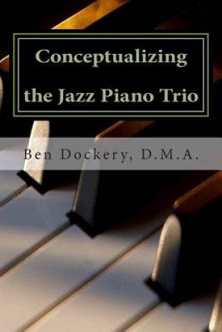 Kniha Conceptualizing the Jazz Piano Trio Ben Dockery