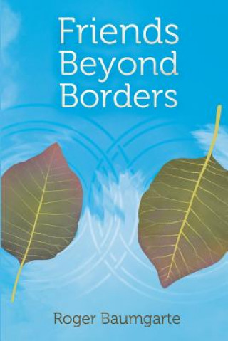 Knjiga Friends Beyond Borders: Cultural Variations in Close Friendship Roger Baumgarte