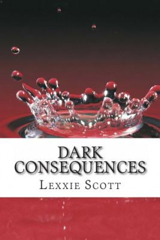 Книга Dark Consequences Lexxie Scott