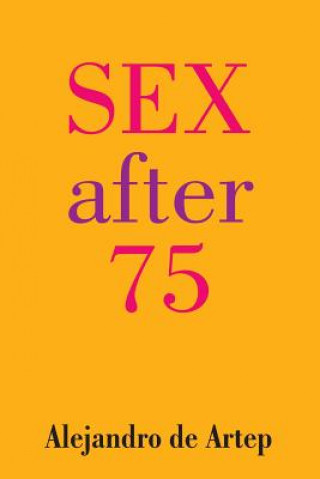 Kniha Sex After 75 Alejandro De Artep