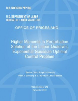 Kniha BLS Working Papers: Higher Moments in Perturbation Solution of the Linear-Quadratic Exponential Gaussian Optimal Control Problem Baoline Chen