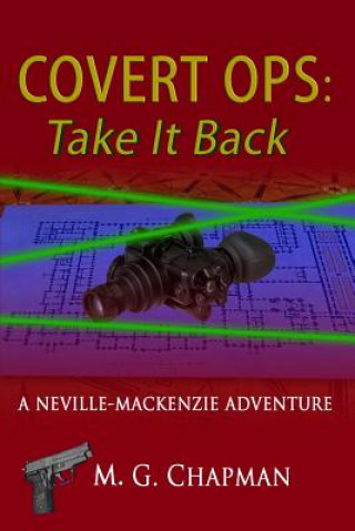 Kniha Covert Ops: Take It Back: A Neville-Mackenzie Adventure M G Chapman