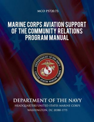 Könyv Marine Corps Aviation Support of the Community Relations Program Manual Department of the Navy
