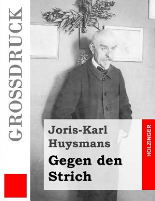 Knjiga Gegen den Strich (Großdruck): (A rebours) Joris-Karl Huysmans