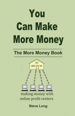 Book You Can Make More Money: The More Money Book Steve Long