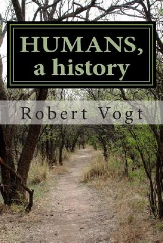 Kniha Humans, a history: Ancestral footsteps leading to European Americans Robert L Vogt