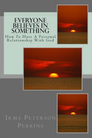 Buch Everyone Believes In Something Irma Peterson Perkins Mis