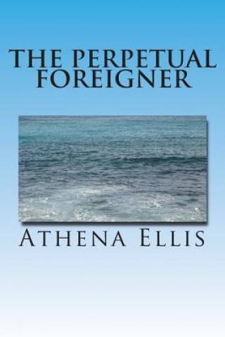 Kniha The Perpetual Foreigner: Memoir of a Romanian Childhood Mrs A Ellis