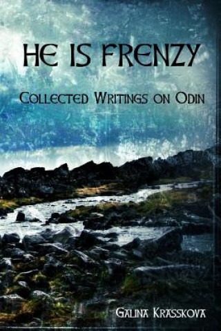 Kniha He is Frenzy: Collected Writings on Odin Galina Krasskova