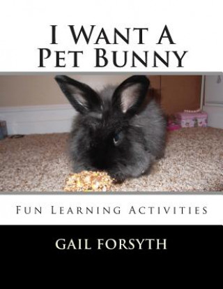 Könyv I Want A Pet Bunny Gail Forsyth