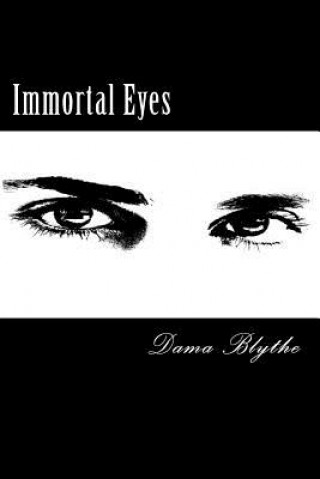 Kniha Immortal Eyes Dama Blythe