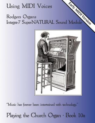 Book Playing the Church Organ Book 10a: Using MIDI Voices Noel Jones